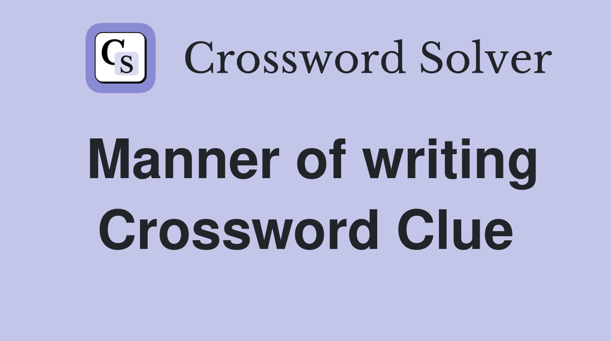 Manner of writing Crossword Clue