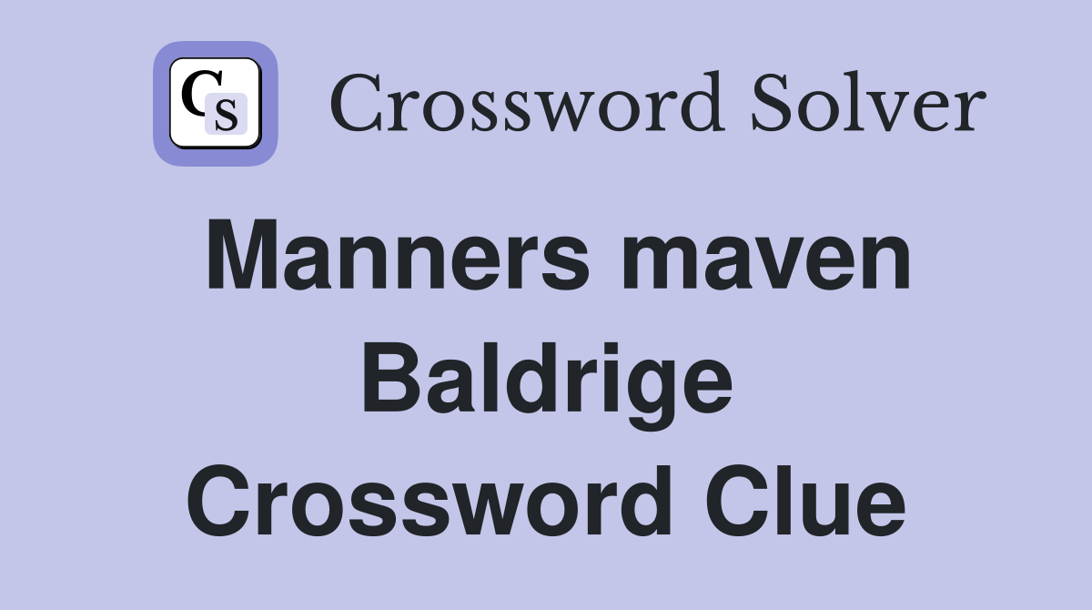 Manners maven Baldrige Crossword Clue