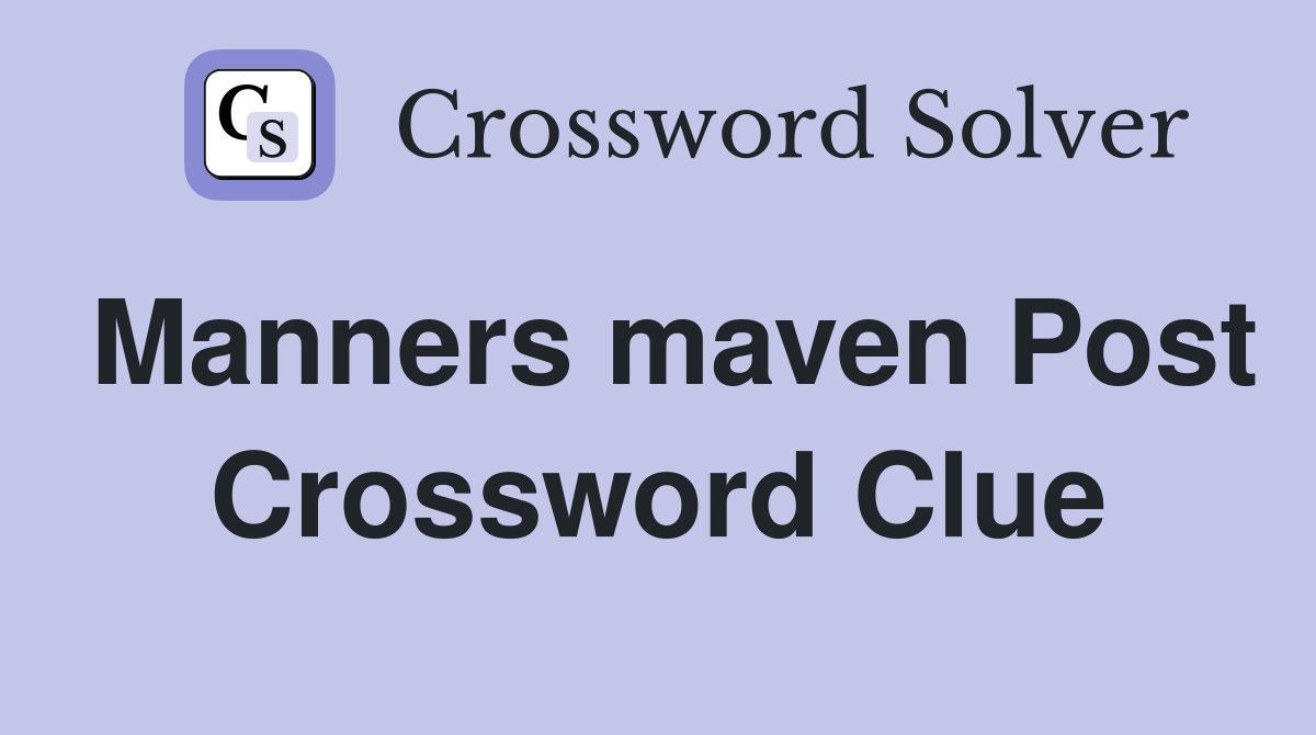 Manners maven Post Crossword Clue