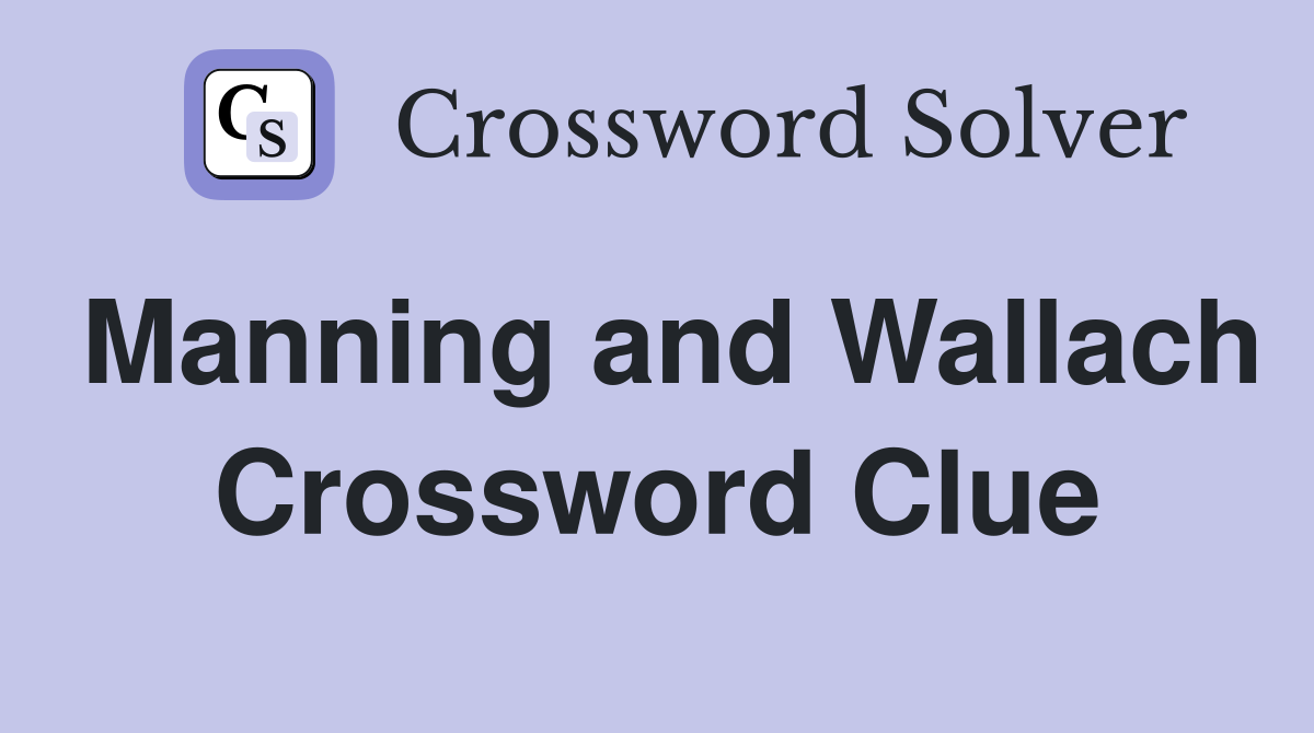 Manning and Wallach Crossword Clue