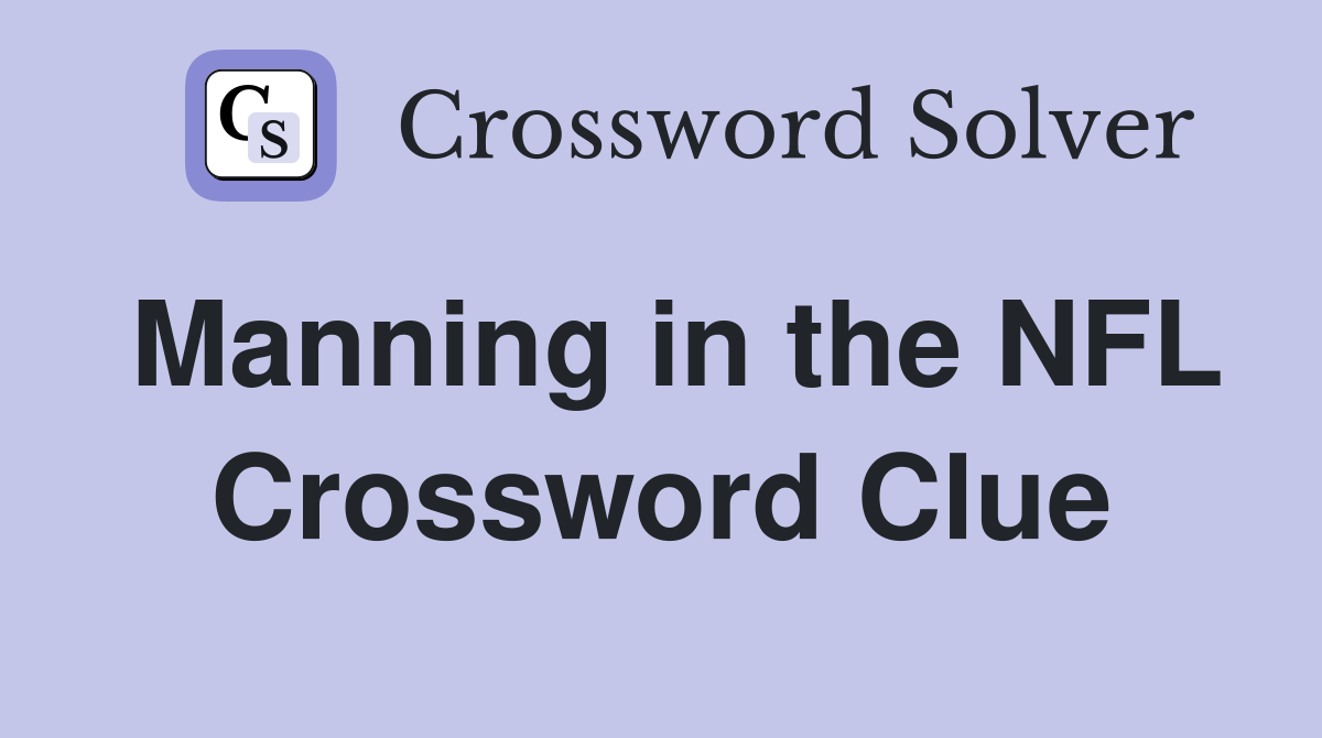Manning in the NFL Crossword Clue