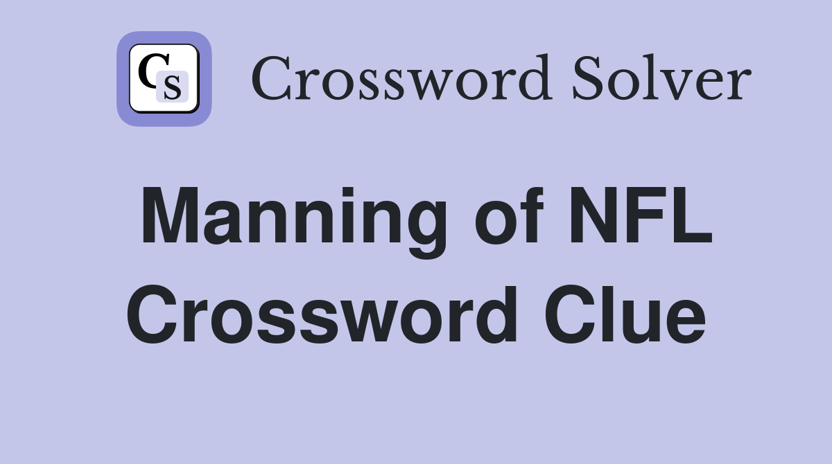 Manning of NFL Crossword Clue