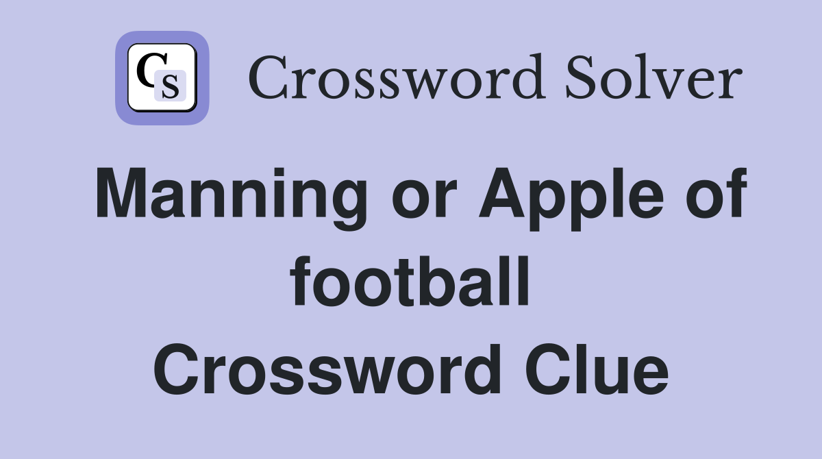 Manning or Apple of football Crossword Clue
