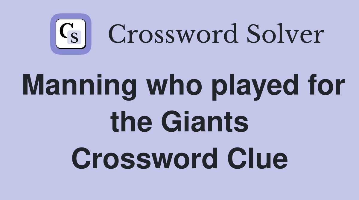 Manning who played for the Giants Crossword Clue