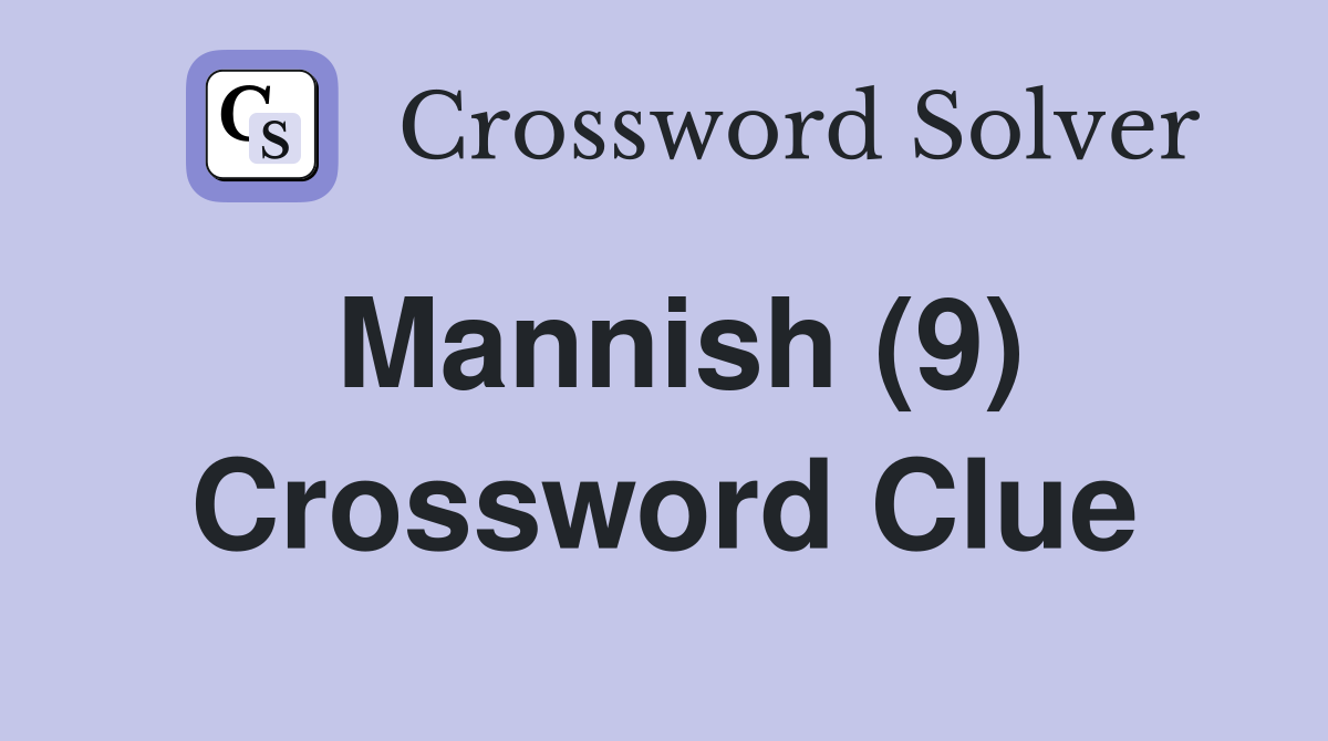 Mannish (9) Crossword Clue