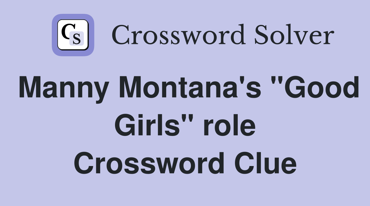 Manny Montana's "Good Girls" role Crossword Clue