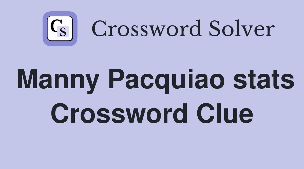 Manny Pacquiao stats Crossword Clue