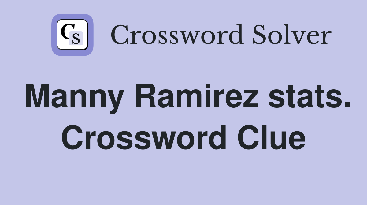 Manny Ramirez stats. Crossword Clue