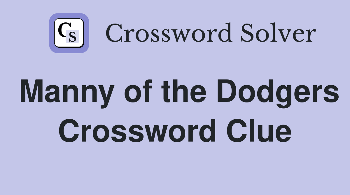 Manny of the Dodgers Crossword Clue