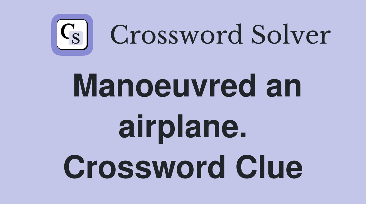 Manoeuvred an airplane. Crossword Clue