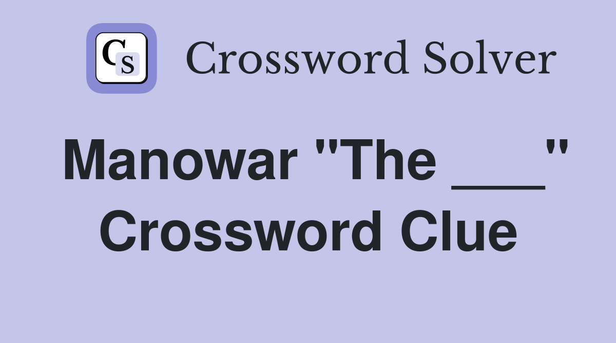Manowar "The ___" Crossword Clue