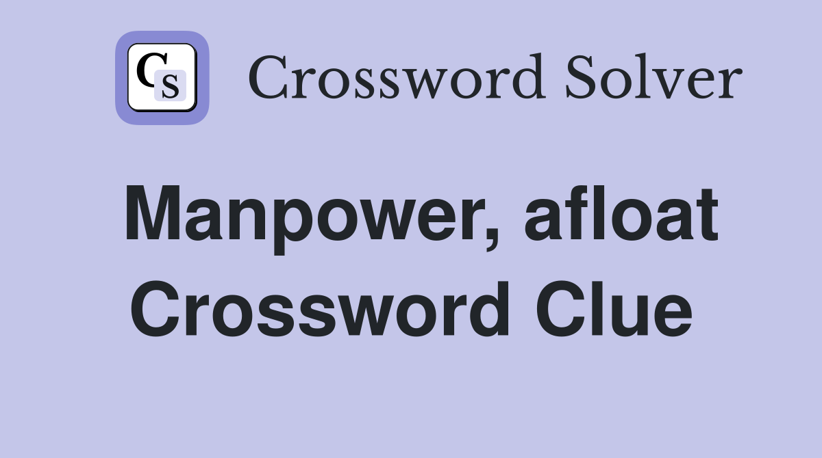 Manpower, afloat Crossword Clue