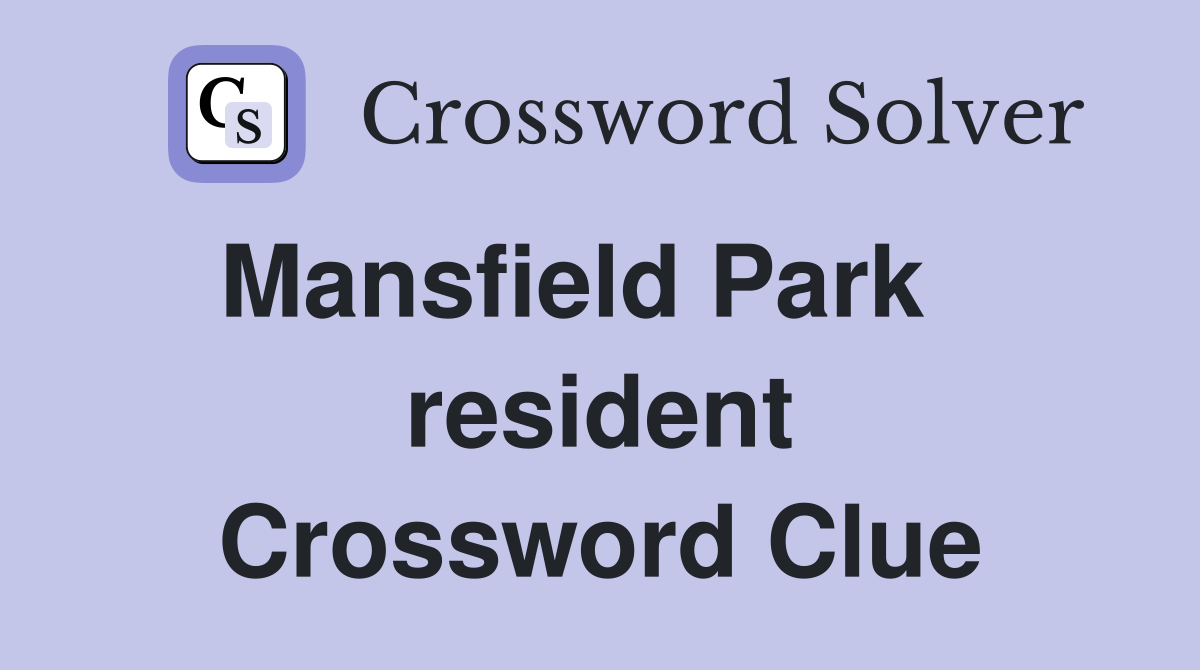 Mansfield Park    resident Crossword Clue