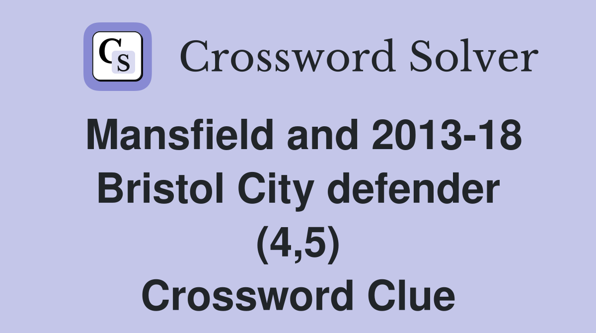 Mansfield and 2013-18 Bristol City defender (4,5) Crossword Clue