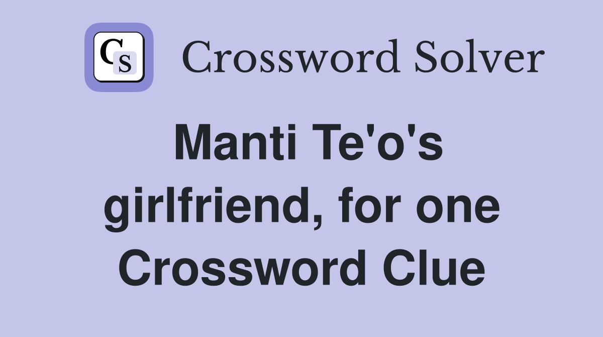 Manti Te'o's girlfriend, for one Crossword Clue
