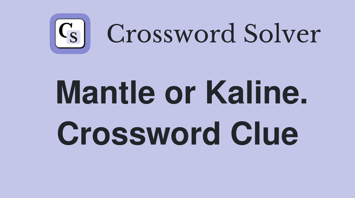 Mantle or Kaline. Crossword Clue