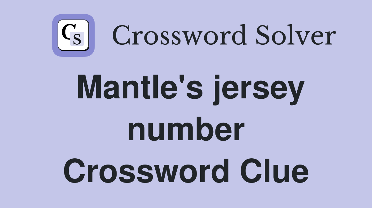 Mantle's jersey number Crossword Clue