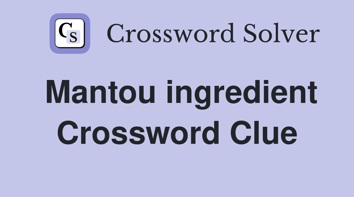 Mantou ingredient Crossword Clue