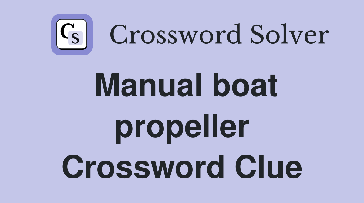 Manual boat propeller Crossword Clue