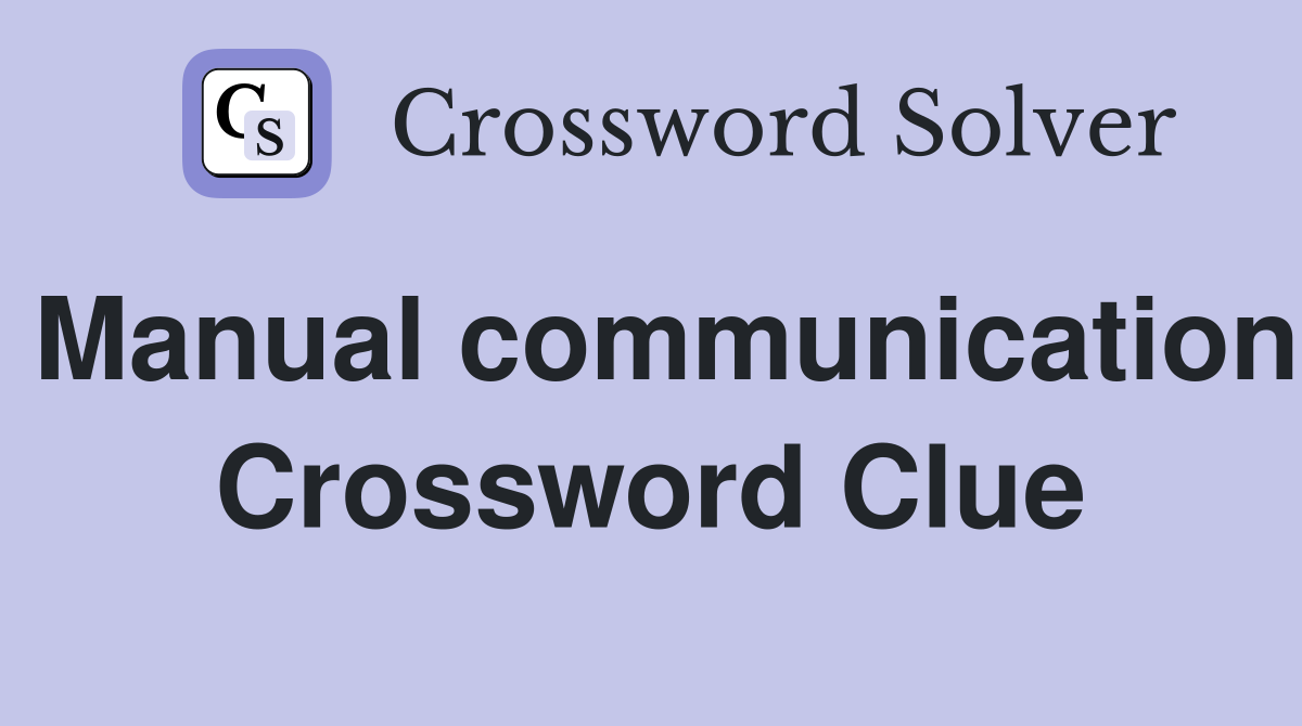 Manual communication Crossword Clue