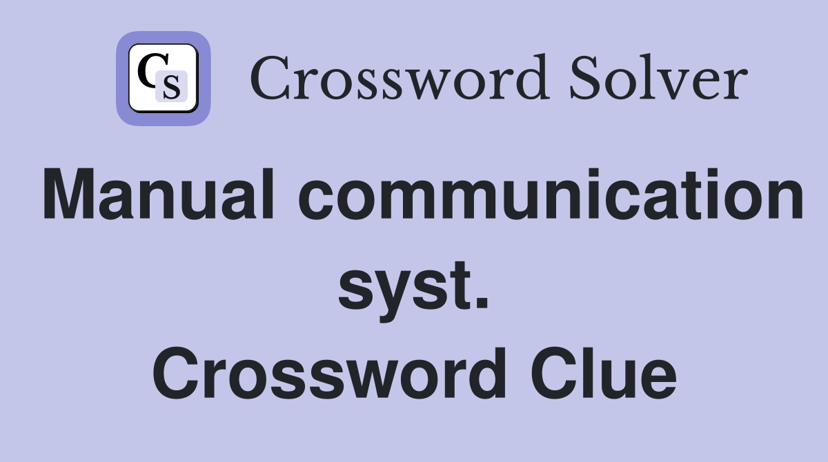 Manual communication syst. Crossword Clue