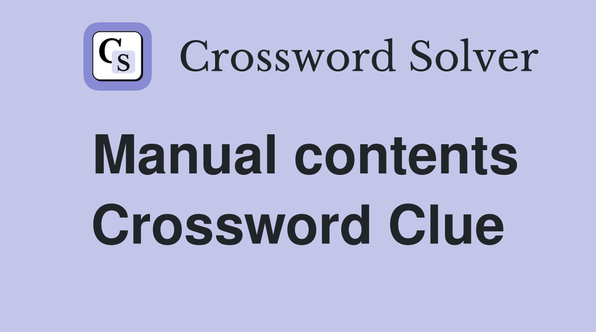Manual contents Crossword Clue