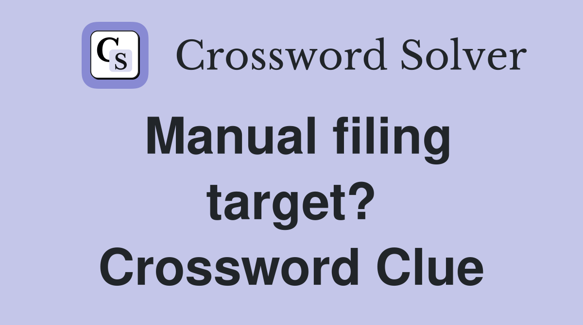 Manual filing target? Crossword Clue
