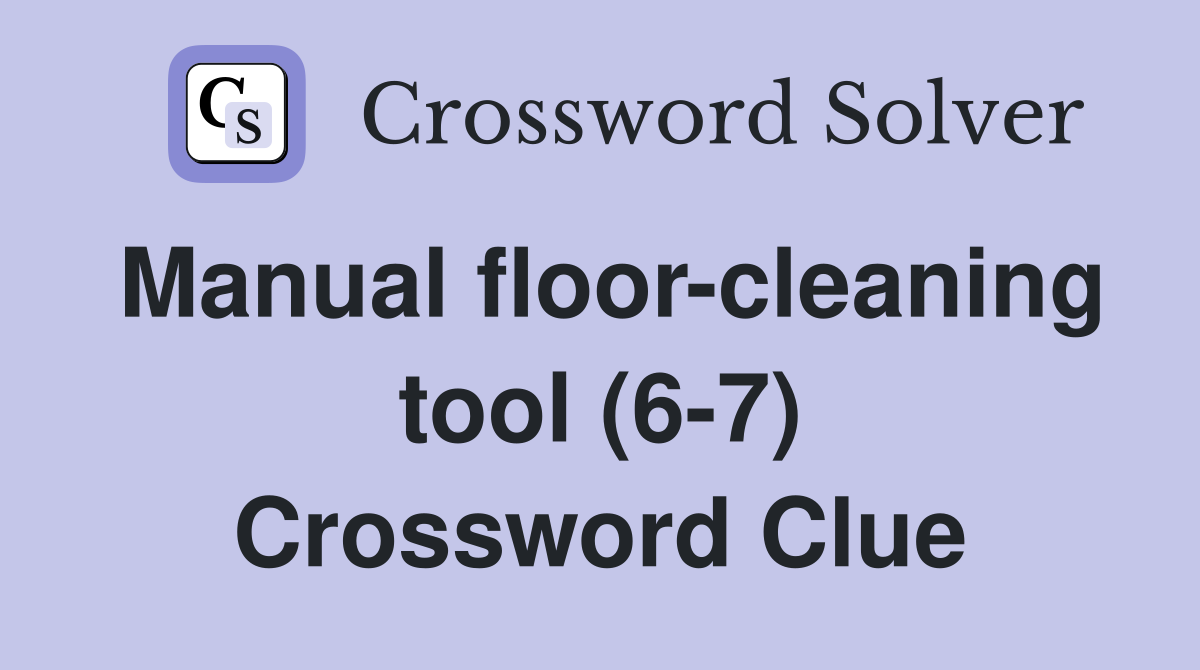 Manual floor-cleaning tool (6-7) Crossword Clue