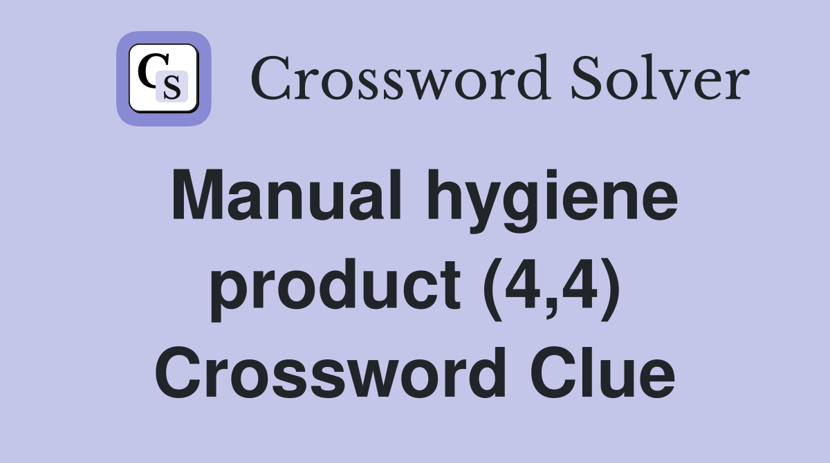 Manual hygiene product (4,4) Crossword Clue