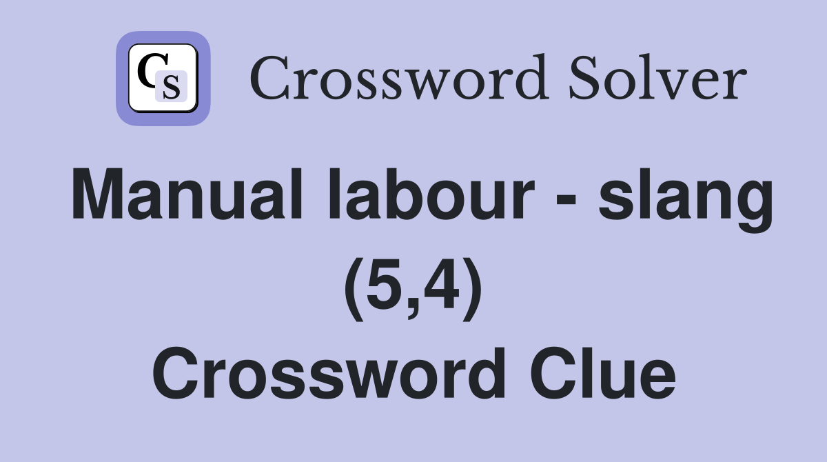 Manual labour - slang (5,4) Crossword Clue