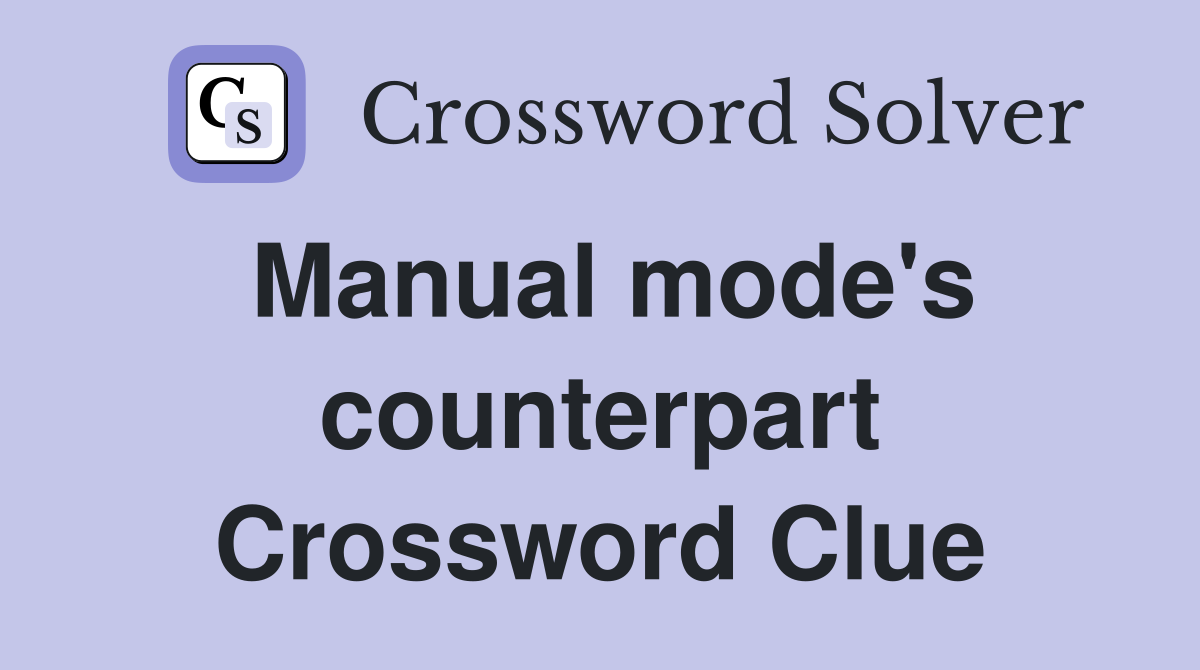 Manual mode's counterpart Crossword Clue