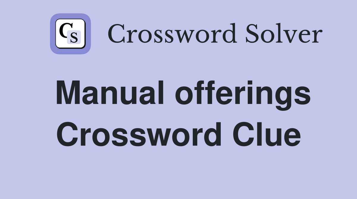 Manual offerings Crossword Clue