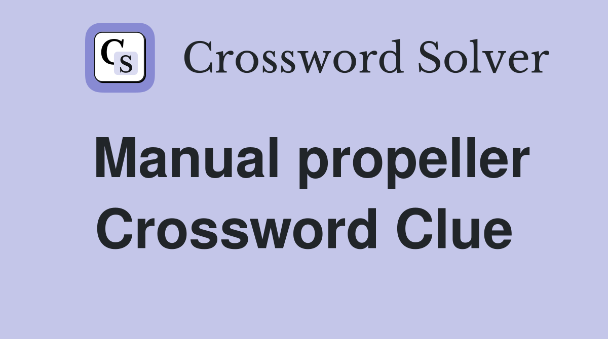 Manual propeller Crossword Clue