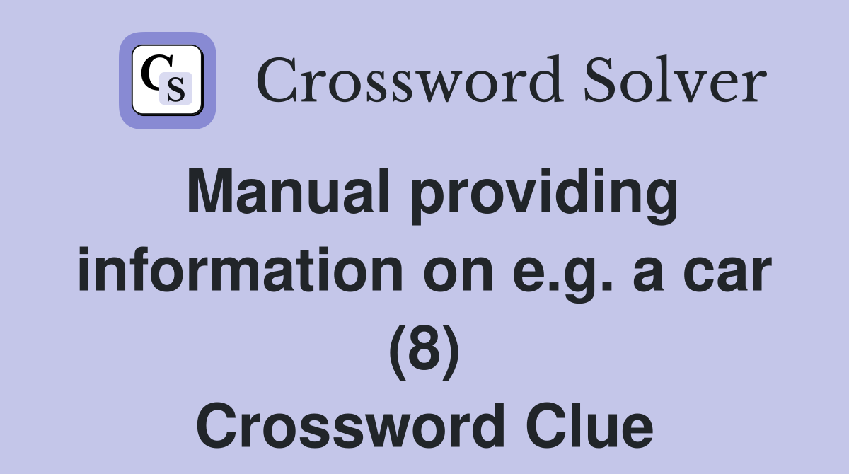 Manual providing information on e.g. a car (8) Crossword Clue
