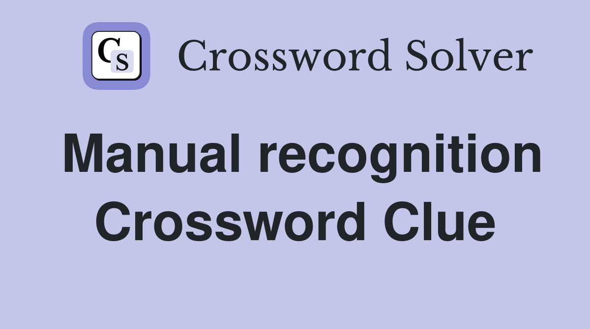 Manual recognition Crossword Clue