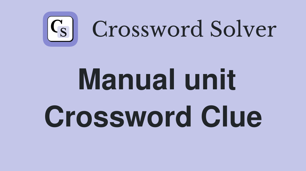 Manual unit Crossword Clue