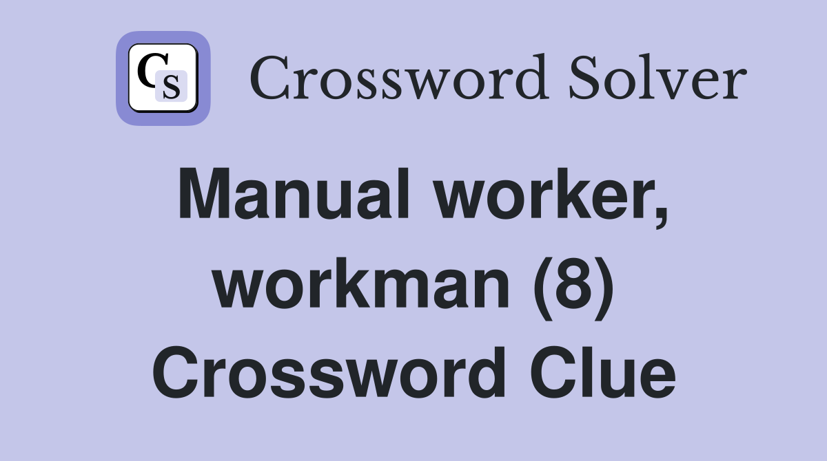 Manual worker, workman (8) Crossword Clue