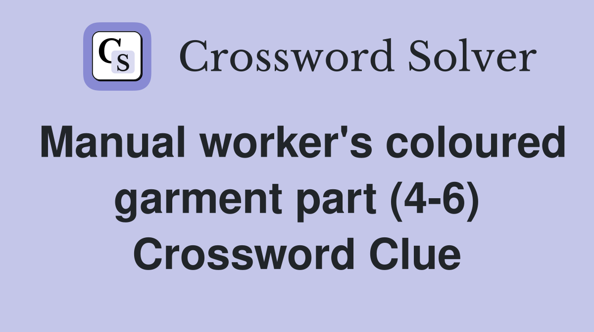 Manual worker's coloured garment part (4-6) Crossword Clue