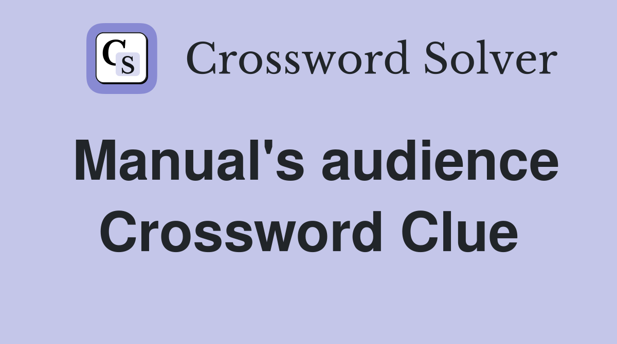 Manual's audience Crossword Clue