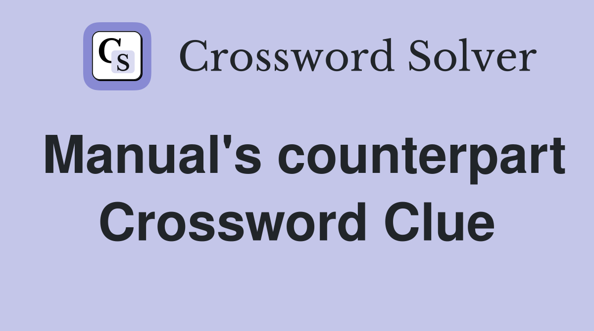 Manual's counterpart Crossword Clue