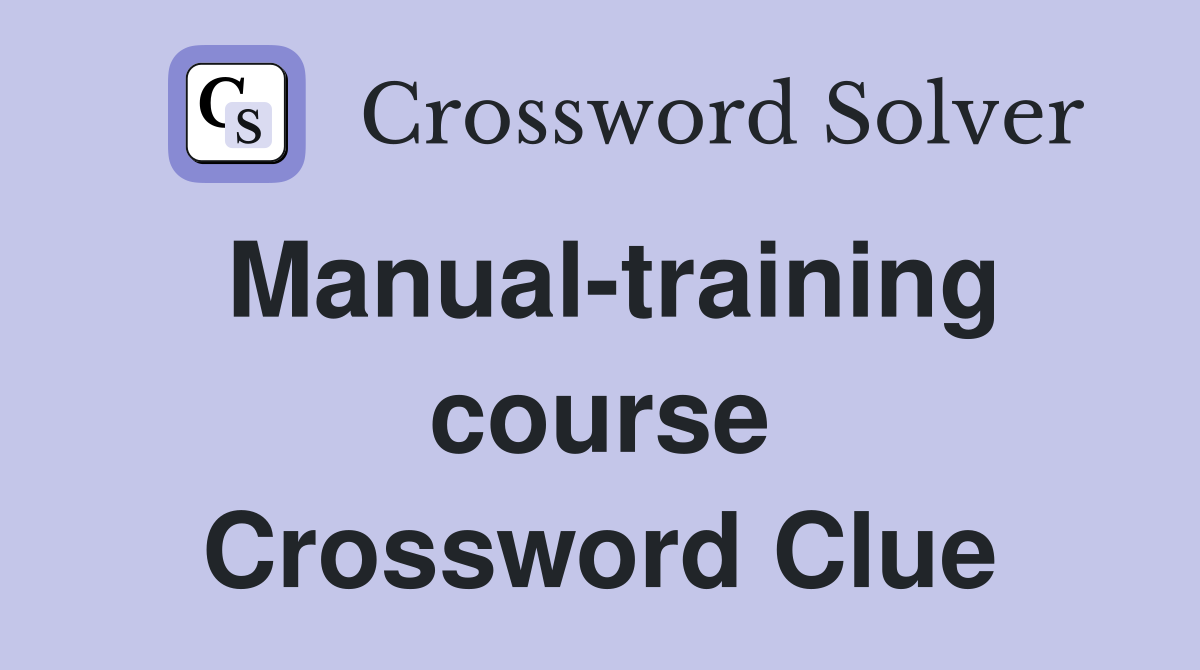 Manual-training course Crossword Clue