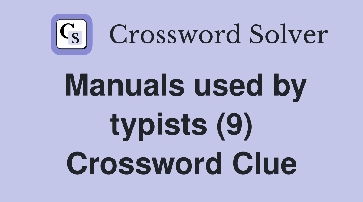 Manuals used by typists (9) Crossword Clue