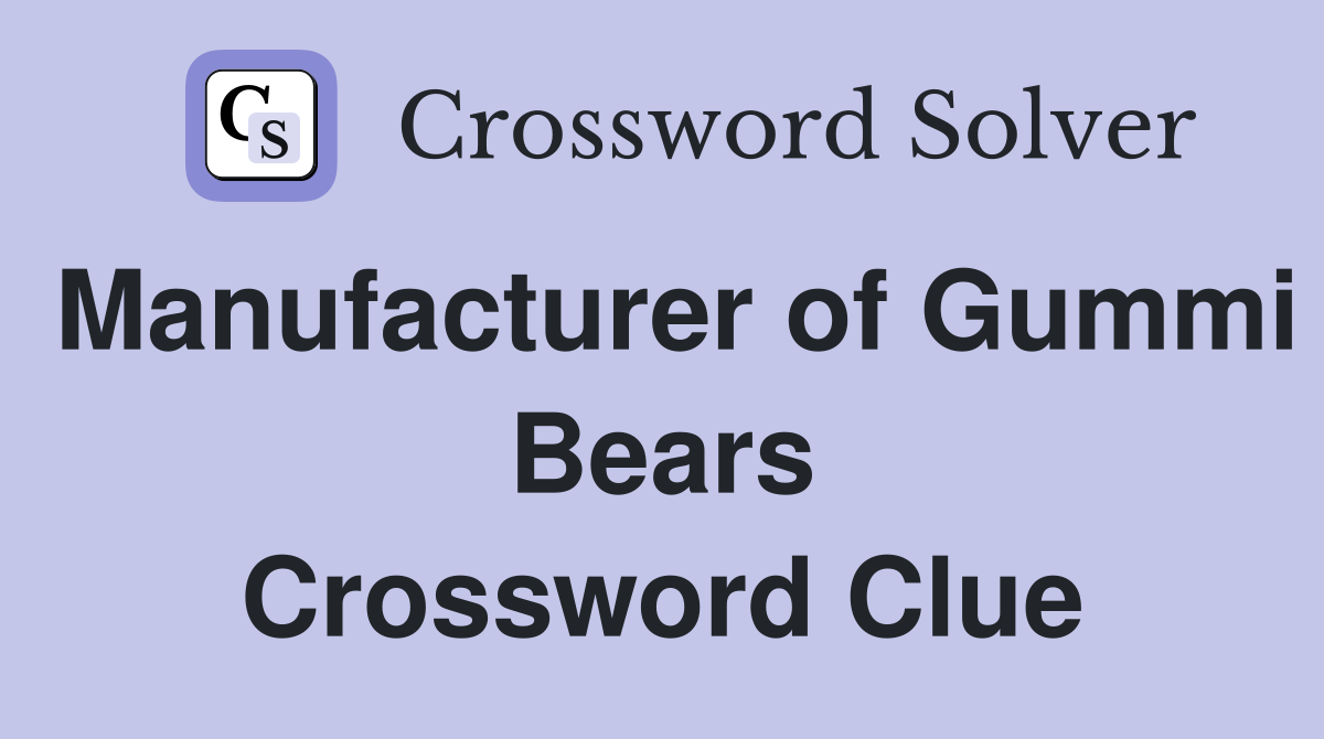 Manufacturer of Gummi Bears Crossword Clue