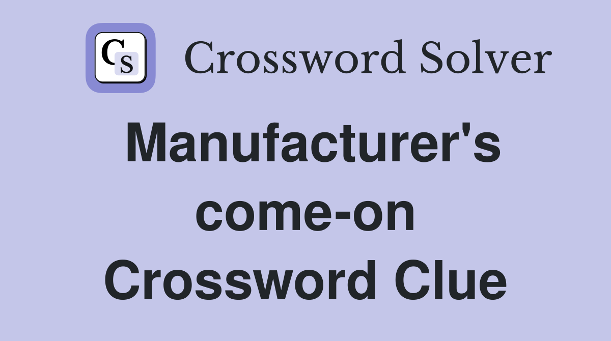 Manufacturer's come-on Crossword Clue
