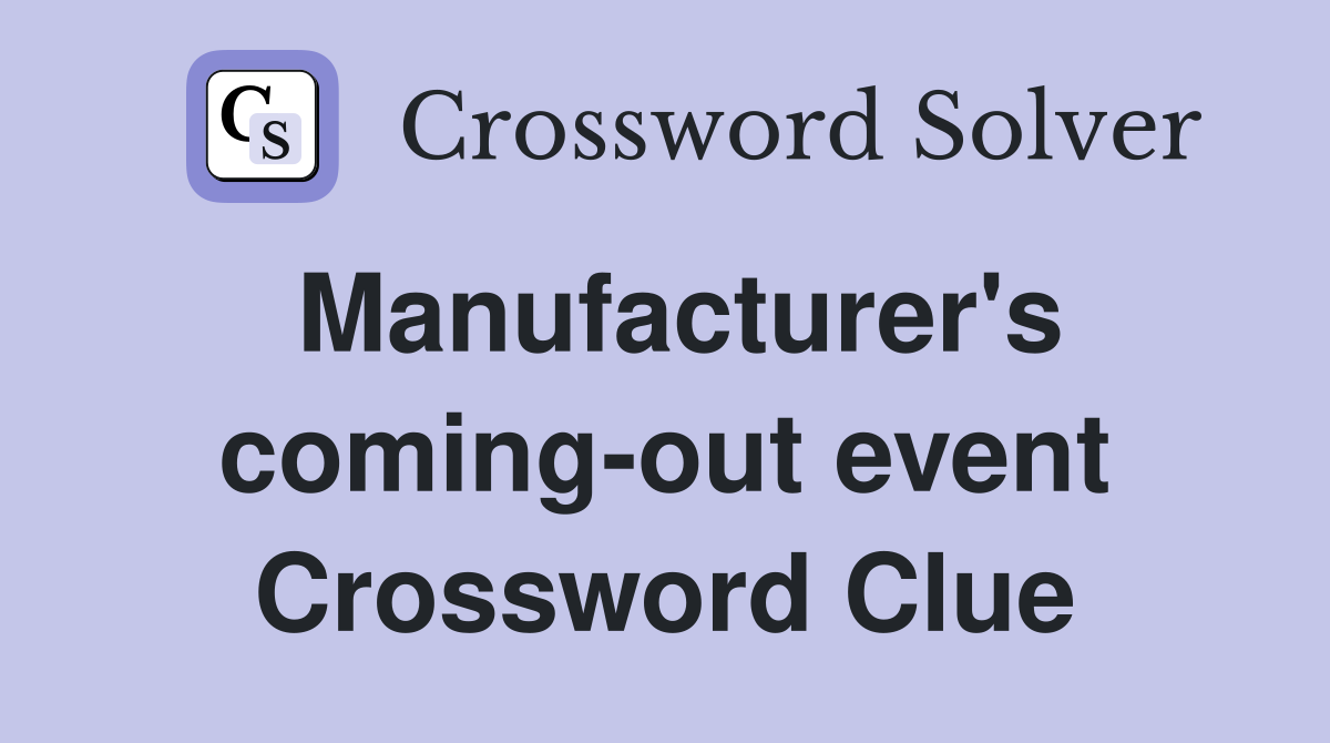 Manufacturer's coming-out event Crossword Clue