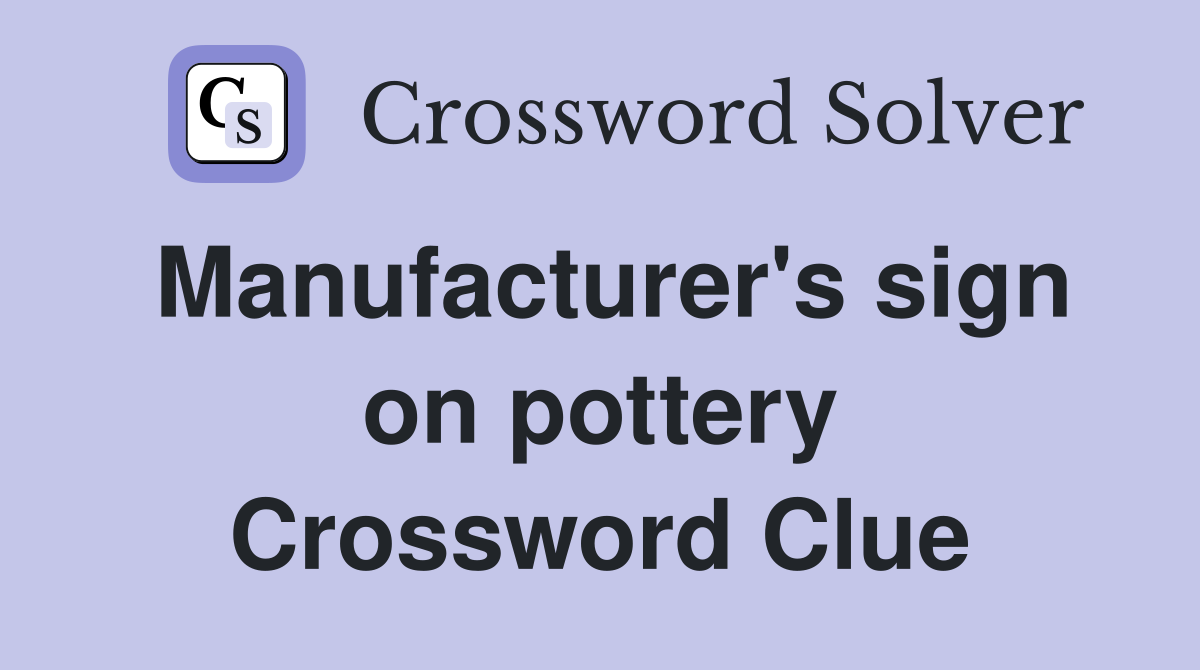 Manufacturer's sign on pottery Crossword Clue