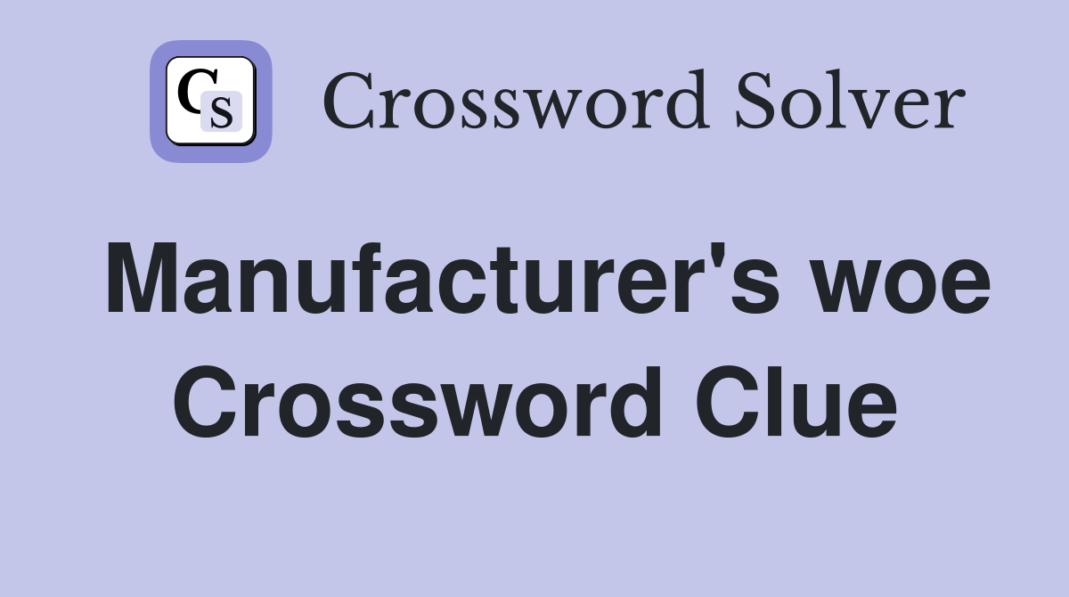 Manufacturer's woe Crossword Clue