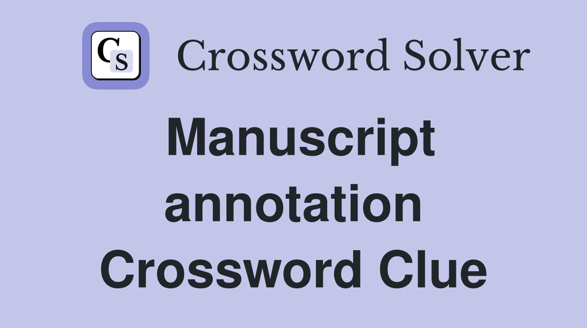 Manuscript annotation Crossword Clue