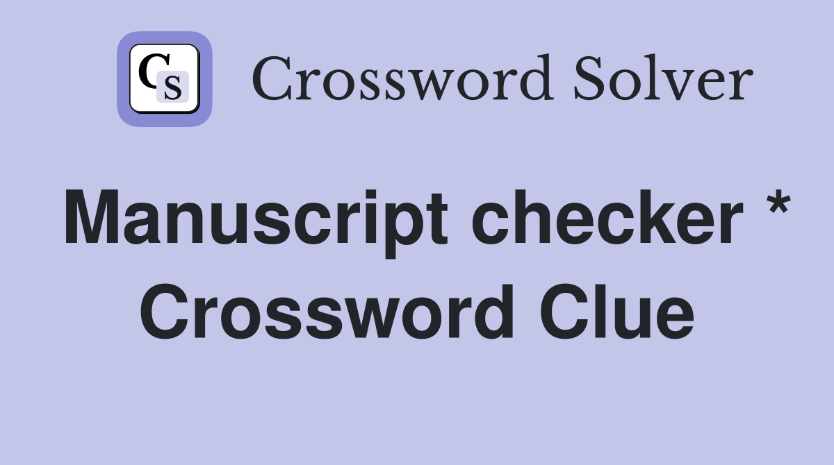 Manuscript checker * Crossword Clue