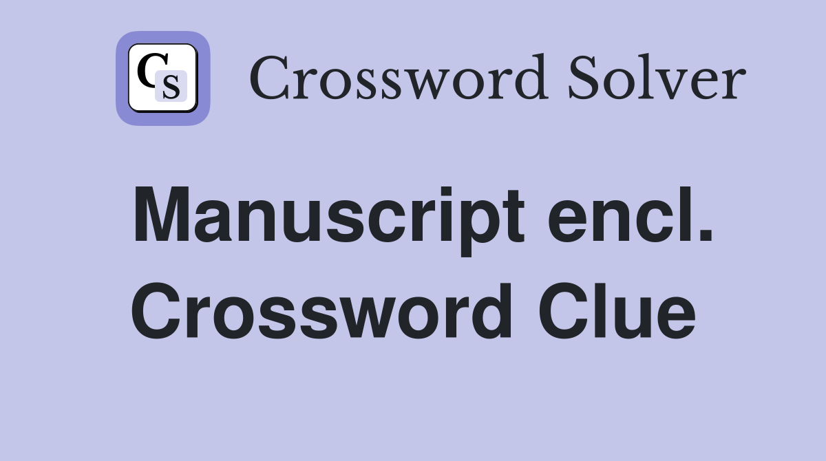Manuscript encl. Crossword Clue